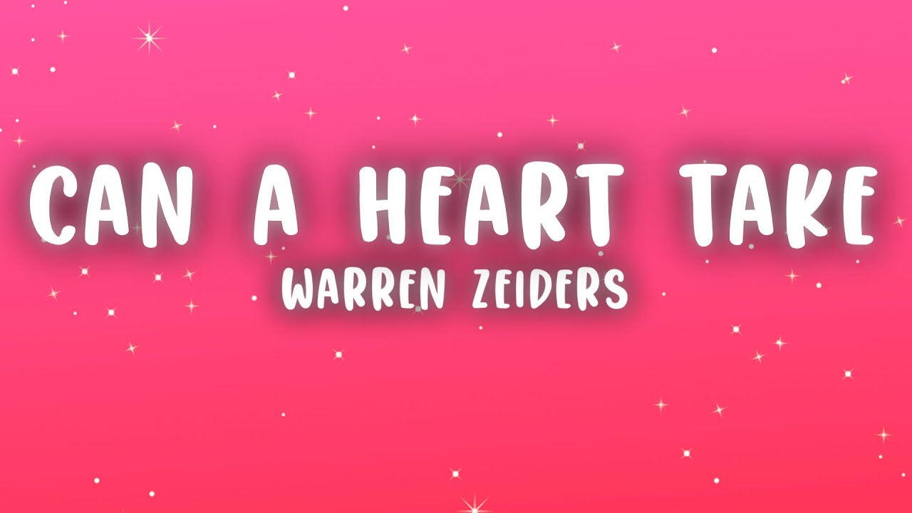 warren-zeiders-can-a-heart-take-lyrics-youtube