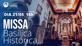 Missa de Aparecida 18h | Basílica Histórica de Aparecida 21/05/2026