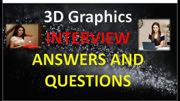 3D Graphics INTERVIEW ANSWERS AND QUESTIONS PART 1
