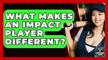 What Makes An Impact Player Different? - Go-To Cricket Guide