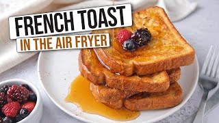 Homemade Air Fryer French Toast [Quick & Easy]