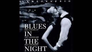 New York Trio (Bill Charlap, Jay Leonhart & Bill Stewart) - Blues In The Night
