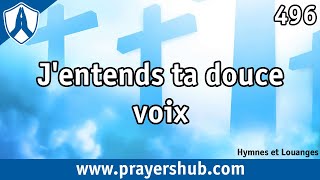 Video thumbnail of "J'entends ta douce voix - 496 » Hymnes et Louanges"