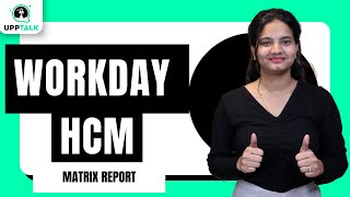 Workday HCM Matrix Report | Workday HCM Online Training | Workday HCM Online Tutorial | HCM |UppTalk