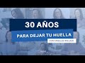 30 años para dejar tu huella