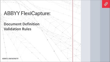 ABBYY FlexiCapture Explainer: Document Definition - Validation Rules
