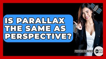 Is Parallax The Same As Perspective? - Physics Frontier
