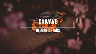 OXWAVE - BLURRED STARS