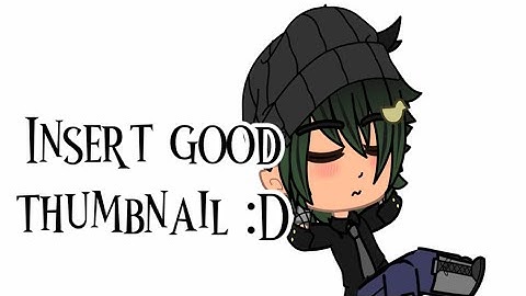 *Insert good title* | Too lazy for thumbnail