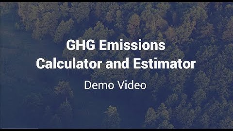 GHG Emissions Calculator and Estimator Demo Video