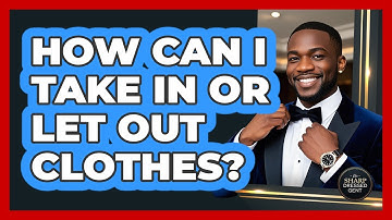 How Can I Take In Or Let Out Clothes? - The Sharp Dressed Gent