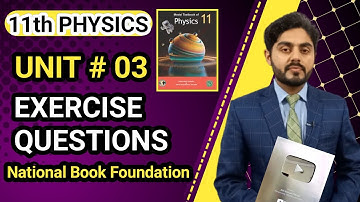 Exercise questions unit 3 class 11 physics nbf | National book foundation | 11th class physics ch 3