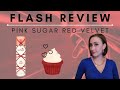 FLASH REVIEW | Pink Sugar Red Velvet | New & Delicious