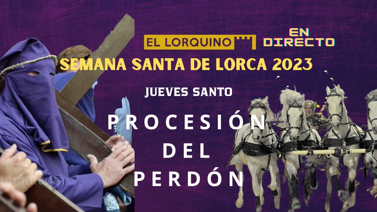 Procesión del Perdón - JUEVES SANTO 2023. - Semana Santa de Lorca EN DIRECTO