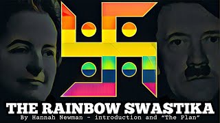 THE RAINBOW SWASTIKA - BY Hanna Newman - intro and “The Plan”