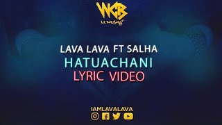 Lava Lava Ft Salha - Hatuachani (Lyric Video)