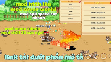 Htth lậu mod speed menu admin sever world mod skill25 pk cực sướng siêu mượt