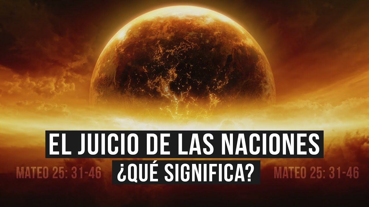 El juicio de las naciones - ¿Qué significa? // Charlas bíblicas