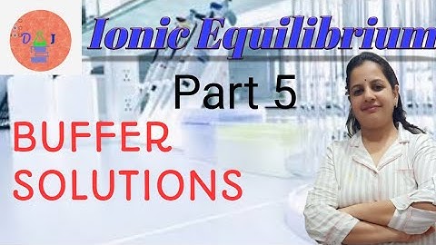 Ionic Equilibrium part 5 : Buffer Solution