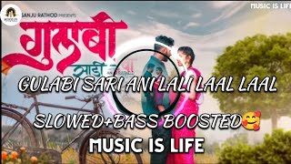 MOST TRENDING SONG - GULABI SARI ANI LALI LAAL LAAL - [SLOWED+BASS BOOSTED 🥰🥰😊]