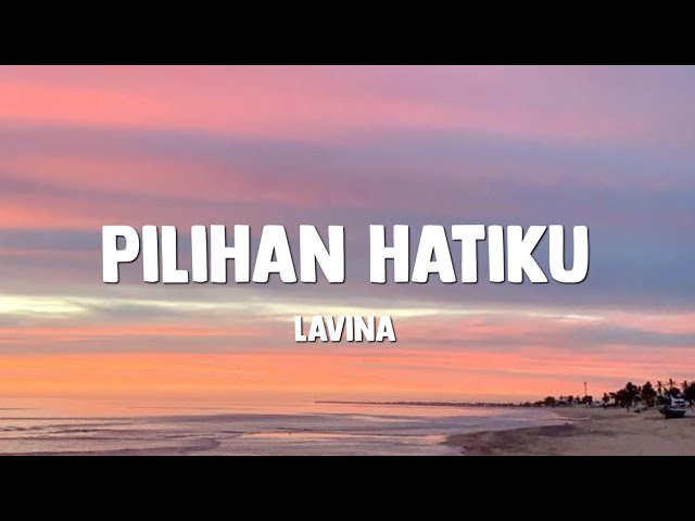 Pilihan Hatiku - Lavina ( Lirik ) class=