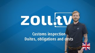 zoll.tv - 015 Customs inspection; duties, obligations and costs