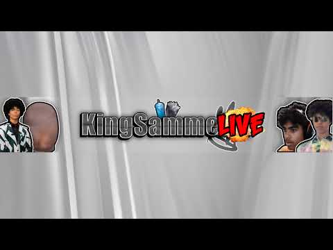 KingSammeLIVE Live Stream