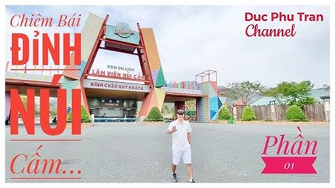 Thuyết minh: Núi Cấm - Viếng Tượng Phật Di Lặc lớn nhất VN & Châu Á…