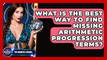 What Is The Best Way To Find Missing Arithmetic Progression Terms? - The Numbers Channel