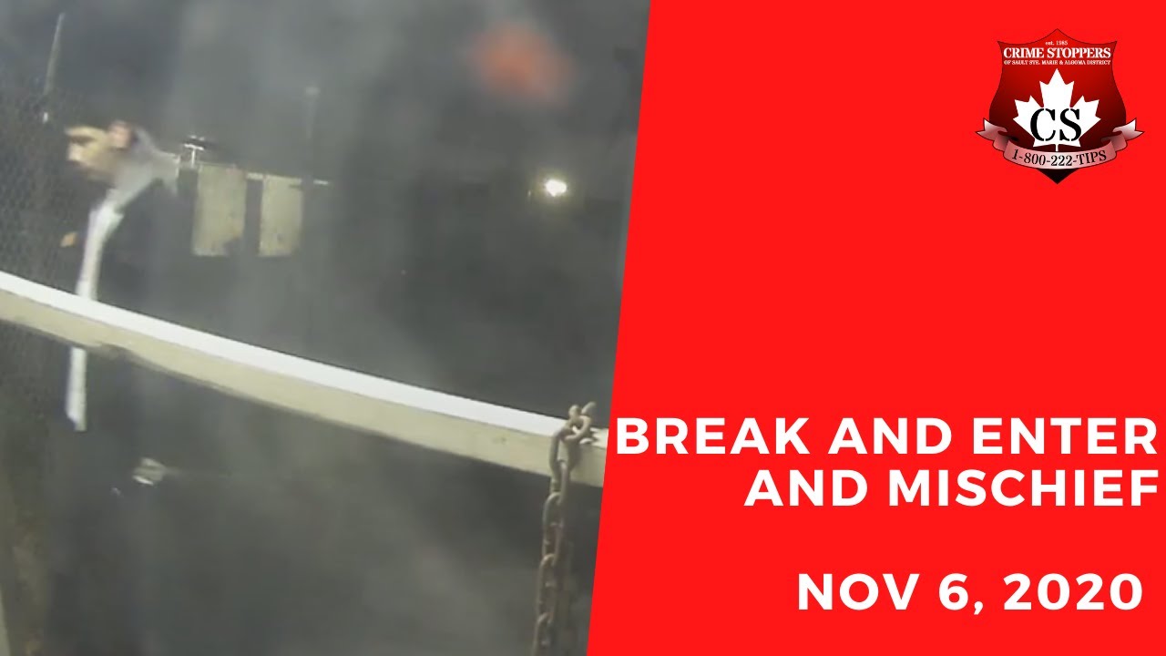 Break and Enter and Mischief - Crime Stoppers of Sault Ste. Marie & Algoma District