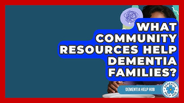 What Community Resources Help Dementia Families? - Dementia Help Hub