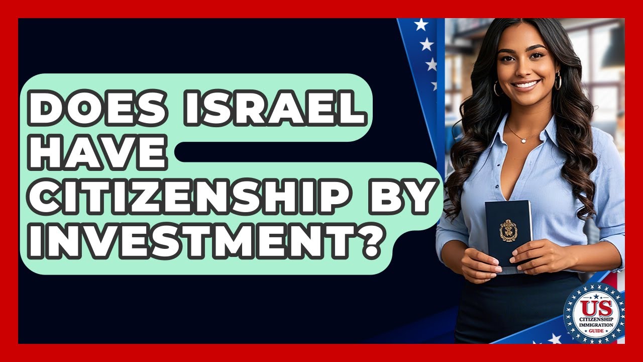 Does Israel Have Citizenship By Investment? - US Citizenship Immigration Guide