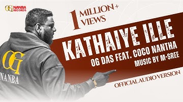 Kathaiye Illai - OG Das Feat. Coco Nantha