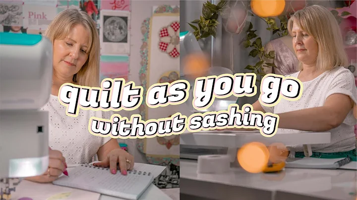 How To Quilt As You Go: Without Sashing, By Monica...