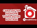 CARA DAFTAR INDIHOME TANPA SISTEM KONTRAK BERLANGGANAN UPDATE 2022