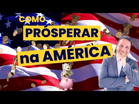 Seja Próspero na América | Independência Financeira | Ficar Rico na América