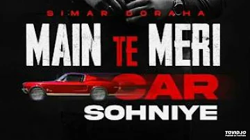 Main Te Meri Car Sohniye || Simar Doraha || New Punjabi Audio Song 2022 ||