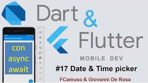 Dart & Flutter ITA 17: Flutter, Date & Time Picker (con async / await)