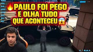 🔥PAULO FOI PEGO E OLHA TUDO QUE ACONTECEU😱
