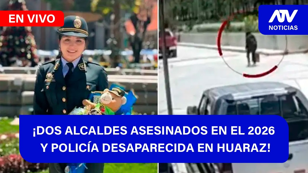 De 5 a 7 🎧✨¡DOS ALCALDES ASESINADOS EN EL 2026 Y POLICÍA DESAPARECIDA EN HUARAZ! - ATV+