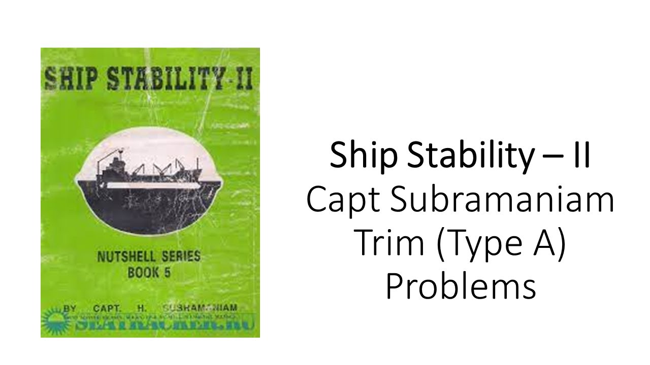 Trim (Type A) unsolved problems from Capt Subramaniam's Ship Stability ...