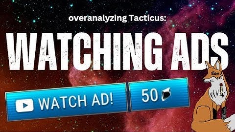 Overanalyzing Tacticus: Watching Advertisements