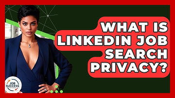 What Is LinkedIn Job Search Privacy? - Job Success Network
