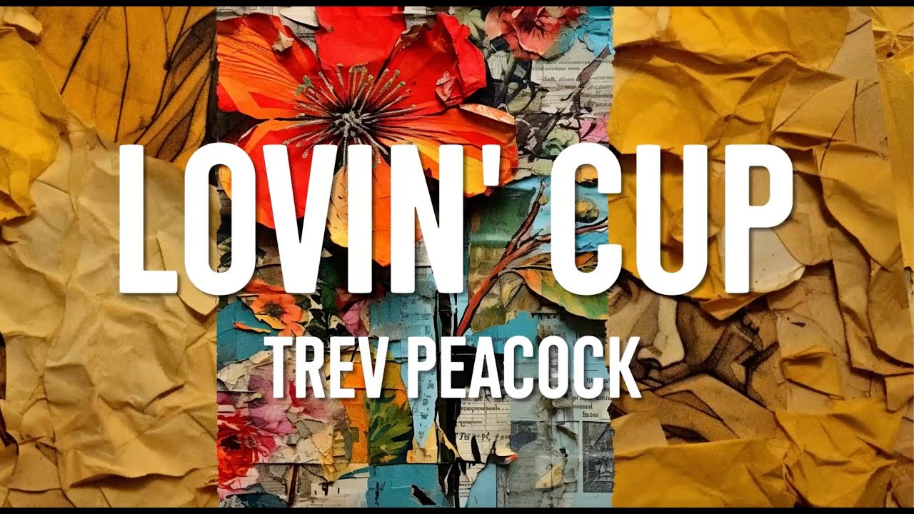 Trev Peacock - Lovin' Cup (Lyric Video)