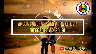 Angga Candra - Sampai Tutup Usia (Reggae Remix) - 2019