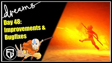 Creating a Fan-AVATAR Game! | General Improvements & Bugfixes | [Day 48] [Dreams PS4]