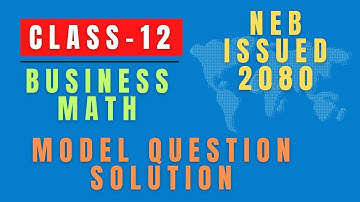 Class-12 Business Math NEB issued model question solution 2080.