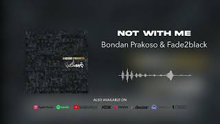 Bondan Prakoso Fade2Black - Not With Me Official Audio