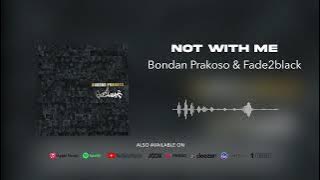 Bondan Prakoso & Fade2Black - Not With Me