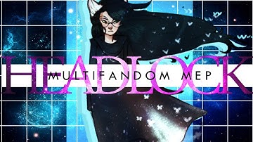 HEADLOCK || Full Multifandom MEP